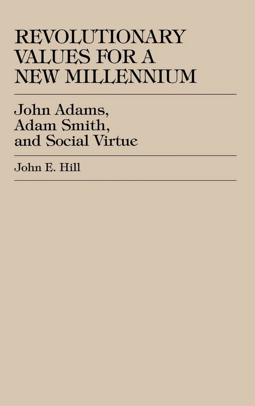 Revolutionary Values for a New Millennium: John Adams, Adam Smith, and Social Virtue - Image 1