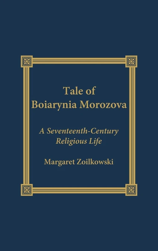 The Tale of Boiarynia Morozova: A Seventeenth-Century Religious Life