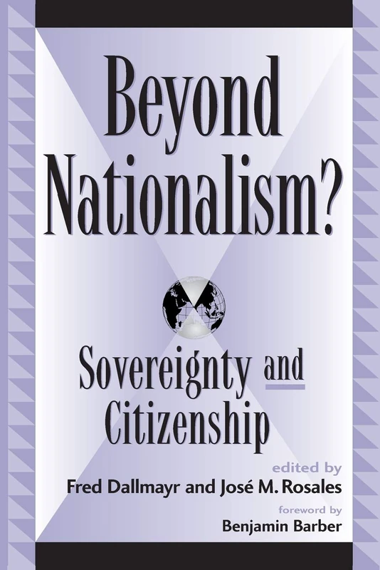 Beyond Nationalism?: Sovereignty and Citizenship (Global Encounters: Studies in Comparative Political Theory)