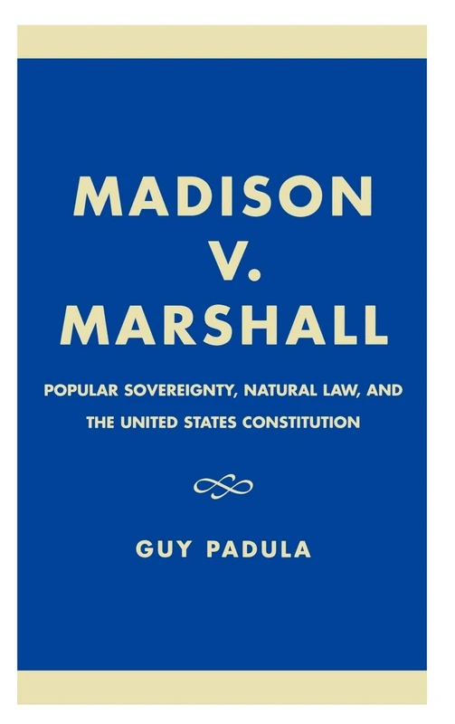 Madison v. Marshall: Popular Sovereignty, Natural Law, and the United States Constitution