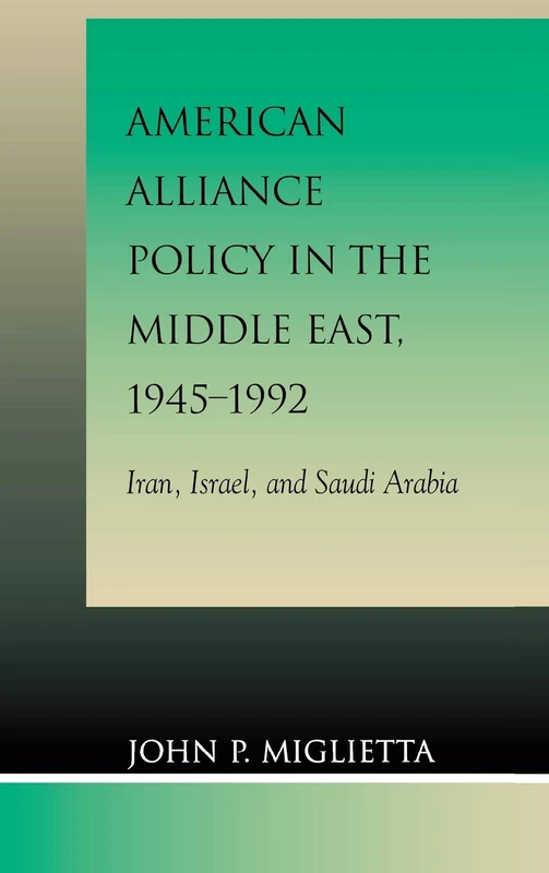 American Alliance Policy in the Middle East, 1945-1992: Iran, Israel, and Saudi Arabia (Critical Perspectives) - Image 1