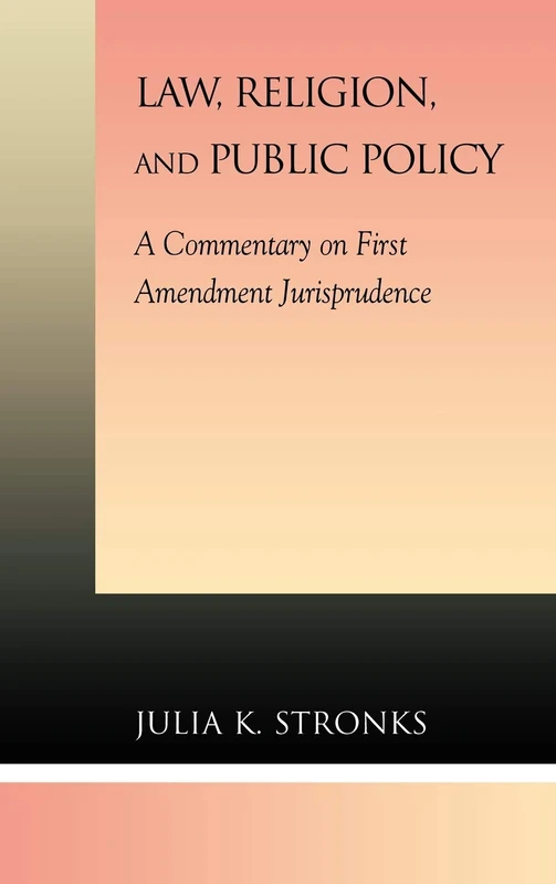 Law, Religion, and Public Policy: A Commentary on First Amendment Jurisprudence