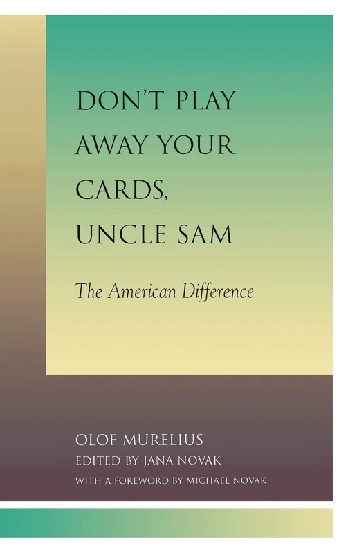Don't Play away Your Cards, Uncle Sam: The American Difference (Religion, Politics & Society in the New Millennium)