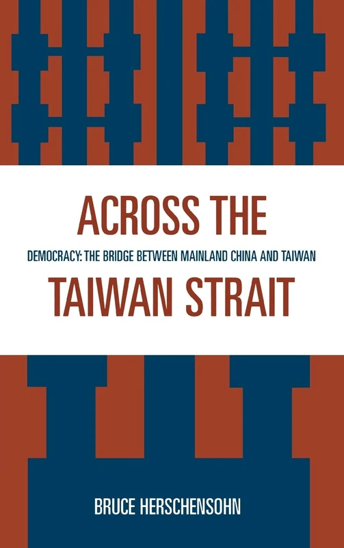 Across the Taiwan Strait: Democracy: the Bridge between Mainland China and Taiwan