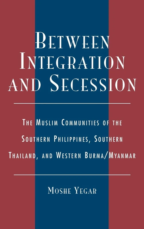Between Integration and Secession: The Muslim Communities of the Southern Philippines, Southern Thailand, and Western Burma / Myanmar - Image 1
