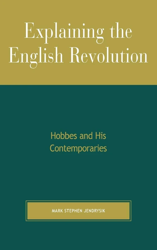 Explaining the English Revolution: Hobbes and His Contemporaries