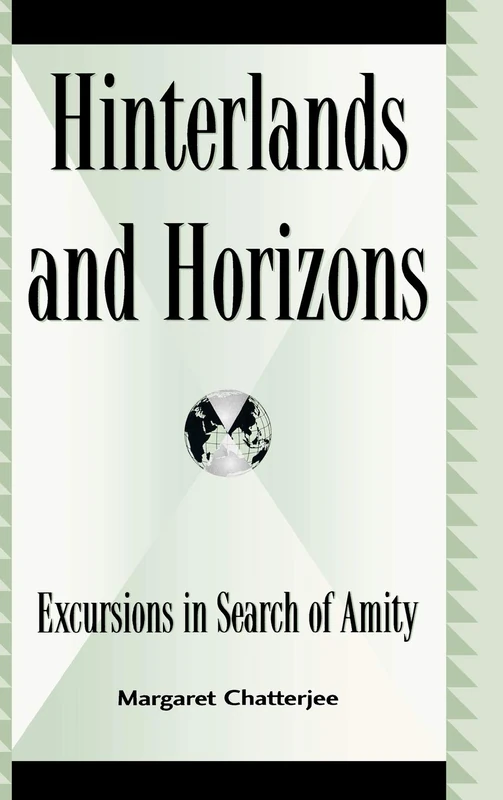 Hinterlands and Horizons: Excursions in Search of Amity (Global Encounters: Studies in Comparative Political Theory)