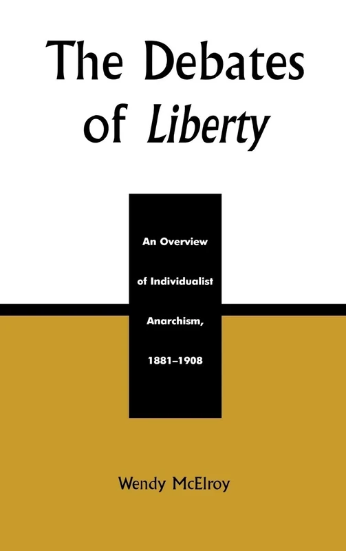 The Debates of "Liberty": An Overview of Individualist Anarchism, 1881-1908