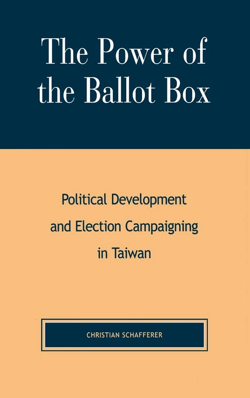 The Power of the Ballot Box: Political Development and Election Campaigning in Taiwan