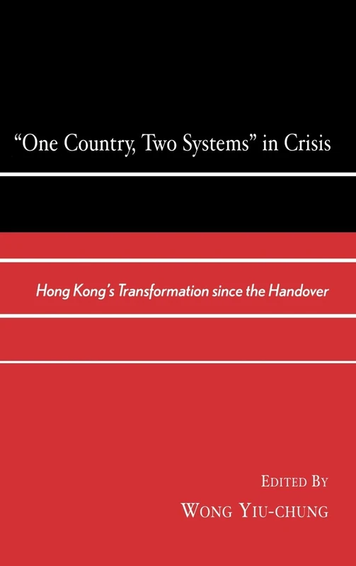 "One Country, Two Systems" in Crisis: Hong Kong's Transformation Since the Handover