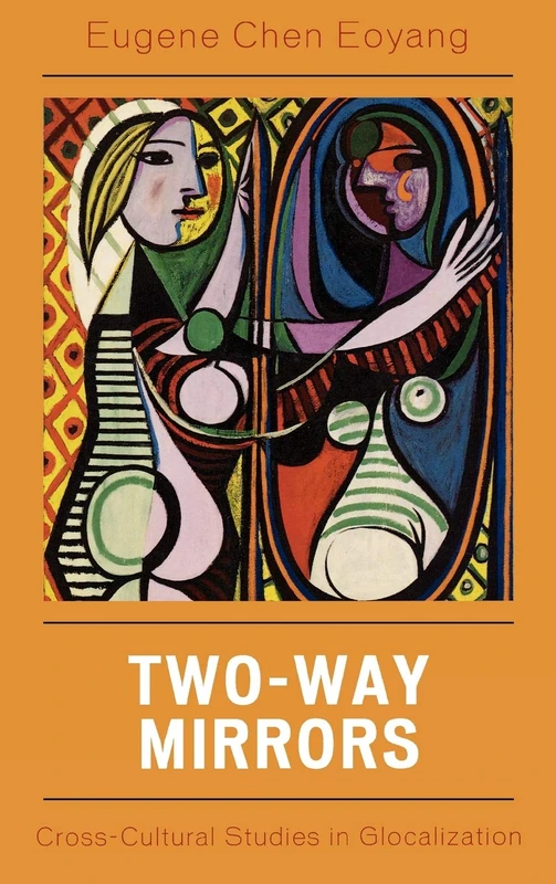 Two-Way Mirrors: Cross-Cultural Studies in Globalization: Cross-Cultural Perspectives in Chinese-Western Comparative Literature
