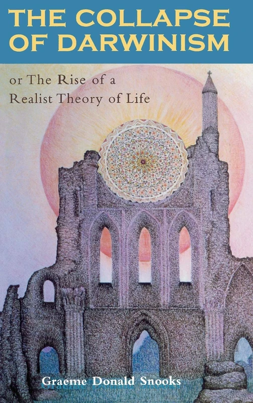 Collapse of Darwinism: Or The Rise of a Realist Theory of Life