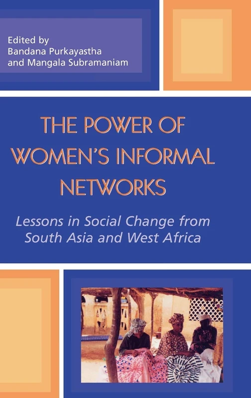 The Power of Women's Informal Networks: Lessons in Social Change from South Asia and West Africa
