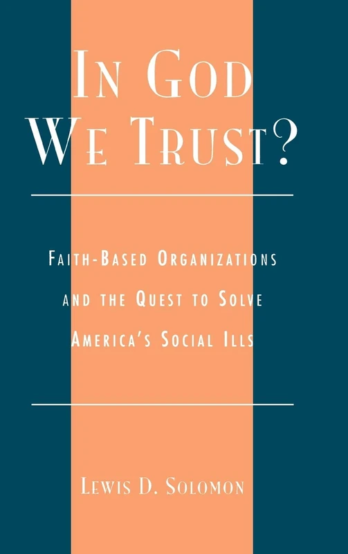 In God We Trust?: Faith-based Organizations and the Quest to Solve America's Social Ills (Religion, Politics & Society in the New Millennium)