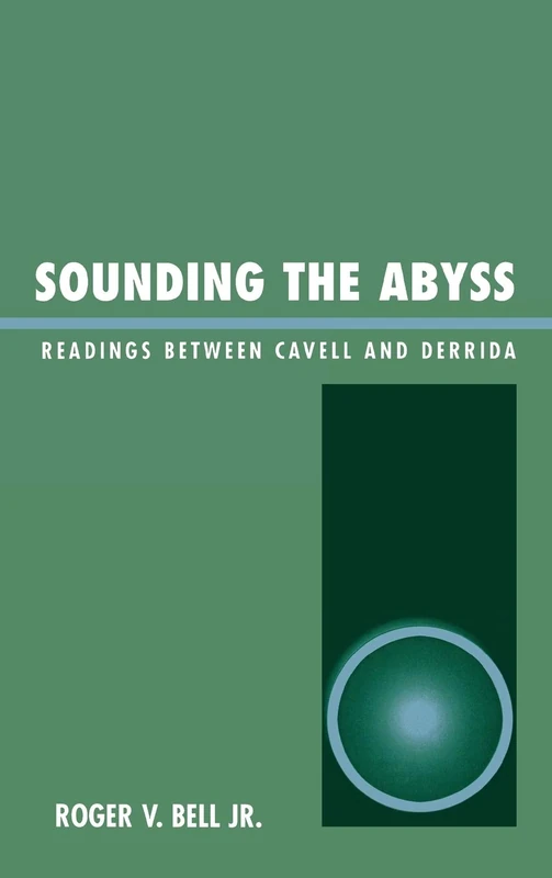 Sounding the Abyss: Readings Between Cavell and Derrida