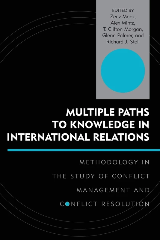 Multiple Paths to Knowledge in International Relations: Methodology in the Study of Conflict Management and Conflict Resolution (Innovations in the Study of World Politics)