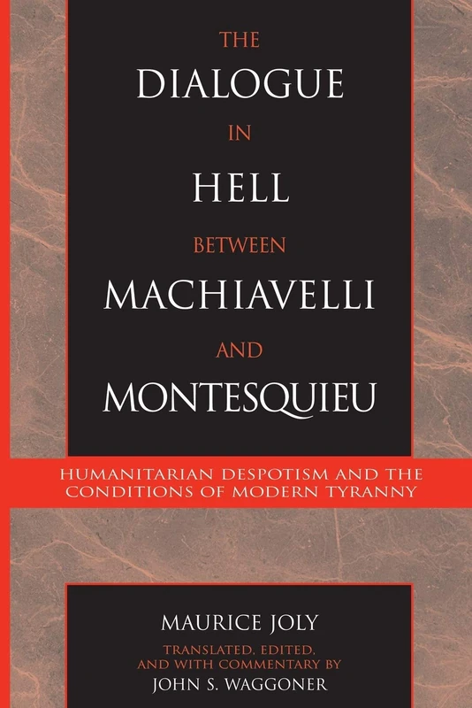 The Dialogue in Hell between Machiavelli and Montesquieu: Humanitarian Despotism And The Conditions Of Modern Tyranny (Applications Of Political Theory) - Image 1