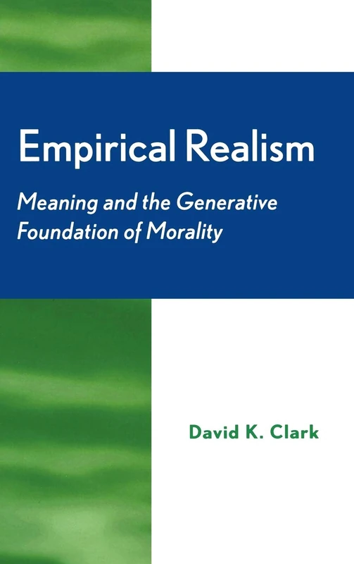 Empirical Realism: Meaning and the Generative Foundation of Morality