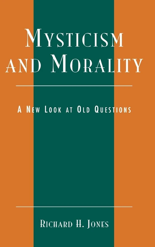 Mysticism and Morality: A New Look at Old Questions (Studies in Comparative Philosophy and Religion)