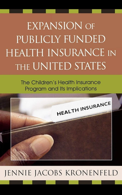 Expansion of Publicly Funded Health Insurance in the United States: The Children's Health Insurance Program (CHIPS) and Its Implications