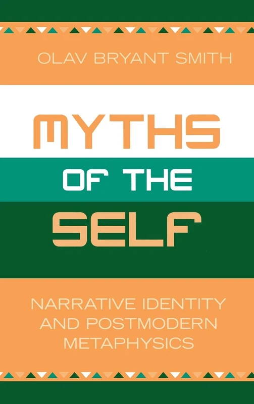 Myths of the Self: Narrative Identity and Postmodern Metaphysics
