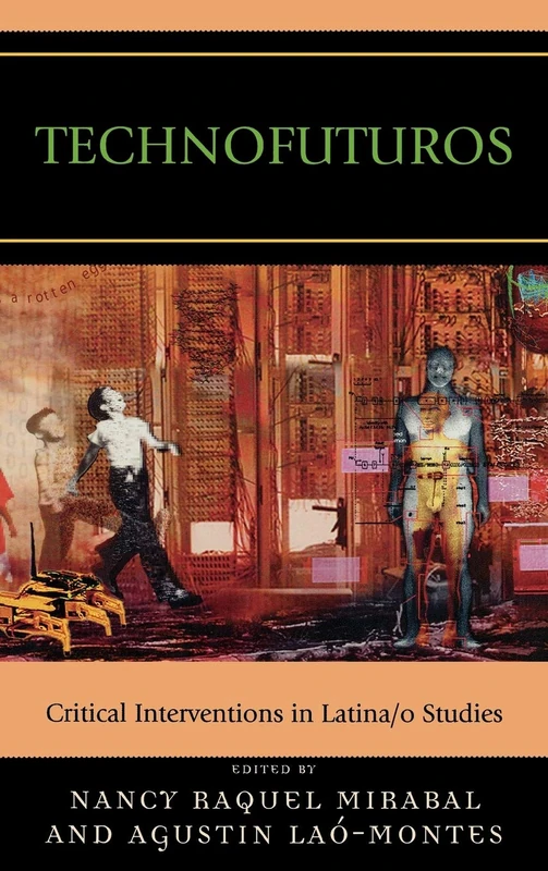 Technofuturos: Critical Interventions in Latina/o Studies Book