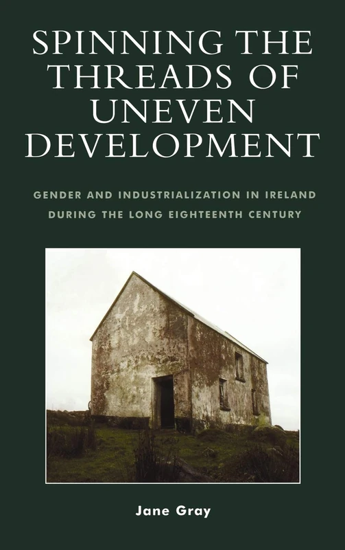 Spinning the Threads of Uneven Development: Gender and Industrialization in Ireland During the Long Eighteenth Century - Image 1