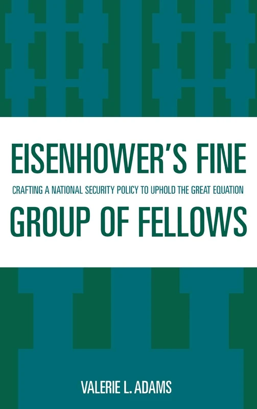 Eisenhower's Fine Group of Fellows: Crafting a National Security Policy to Uphold the Great Equation