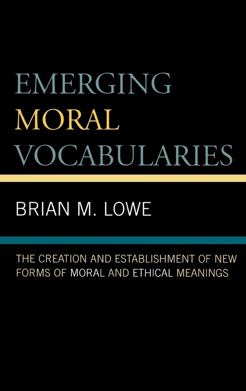 Emerging Moral Vocabularies: The Creation and Establishment of New Forms of Moral and Ethical Meanings
