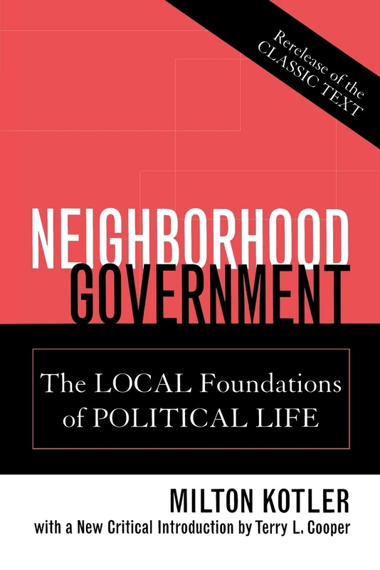 Neighborhood Government: The Local Foundations of Political Life
