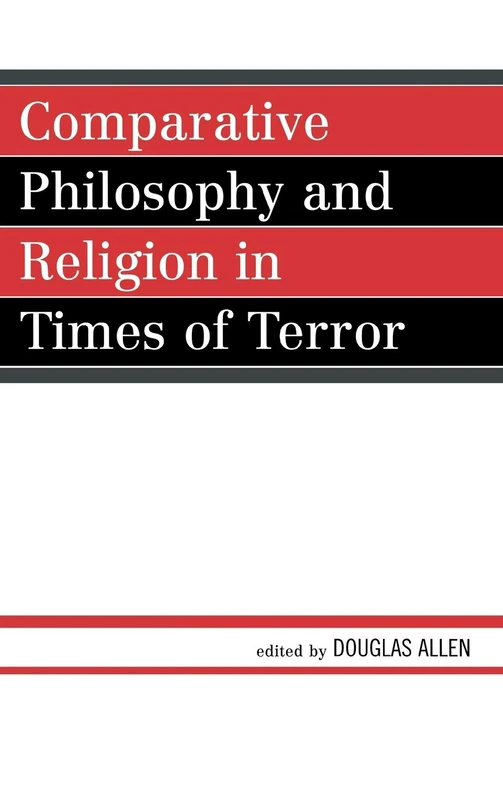 Comparative Philosophy and Religion in Times of Terror (Studies in Comparative Philosophy and Religion)