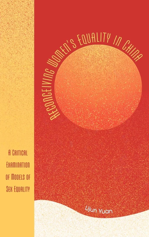 Reconceiving Women's Equality in China: A Critical Examination of Models of Sex Equality