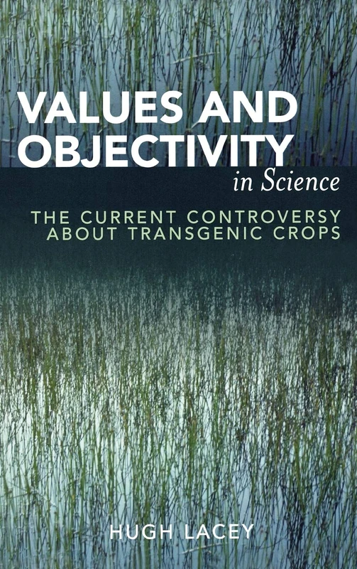 Values and Objectivity in Science: And Current Controversy About Transgenic Crops