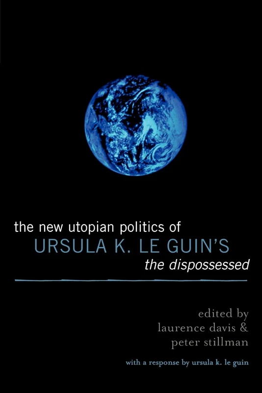The New Utopian Politics of Ursula K. Le Guin's The Dispossessed