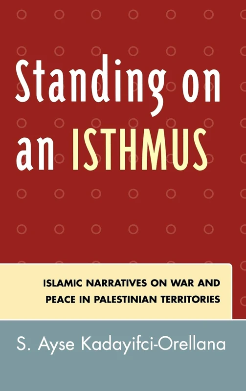 Standing on an Isthmus: Islamic Narratives on Peace and War in Palestinian Territories