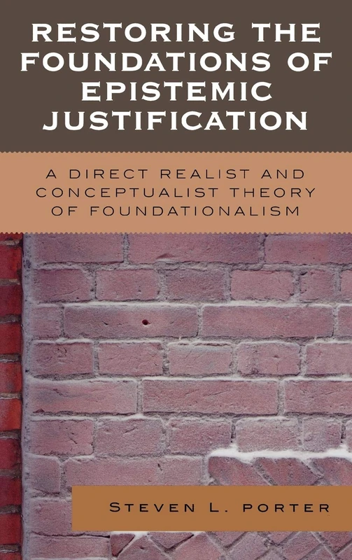 Restoring the Foundations of Epistemic Justification: A Direct Realist and Conceptualist Theory of Foundationalism