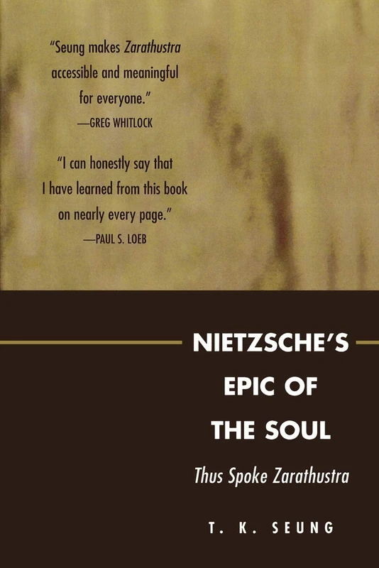 Nietzsche's Epic of the Soul: Thus Spoke Zarathustra: Thus Spoke Zarathustra