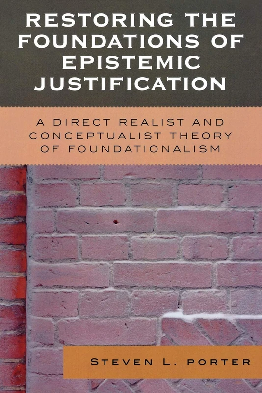 Restoring the Foundations of Epistemic Justification: A Direct Realist and Conceptualist Theory of Foundationalism