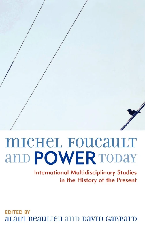 Michel Foucault and Power Today: International Multidisciplinary Studies in the History of the Present