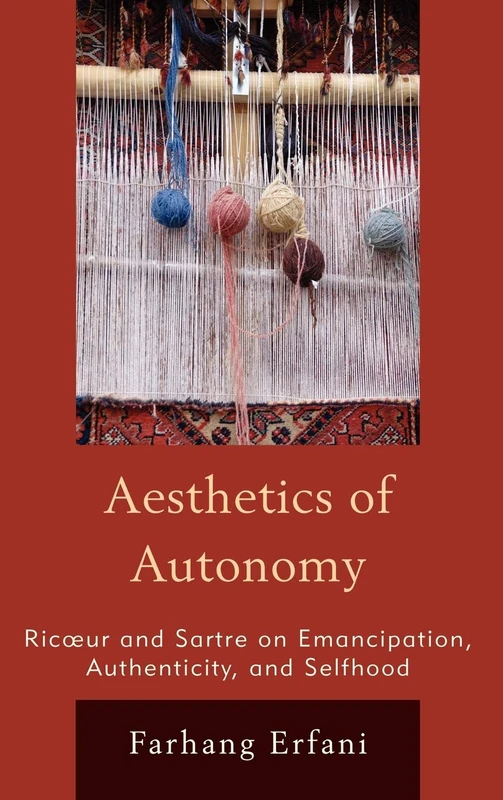 The Aesthetics of Autonomy: Ricoeur and Sartre on Emancipation, Authenticity, and Selfhood