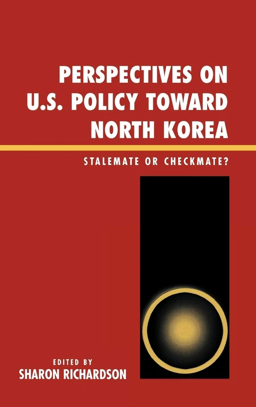 Perspectives on Policy Toward North Korea: Stalemate or Checkmate
