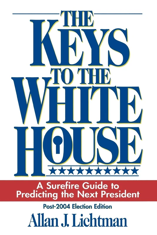 The Keys to the White House: A Surefire Guide to Predicting the Next President