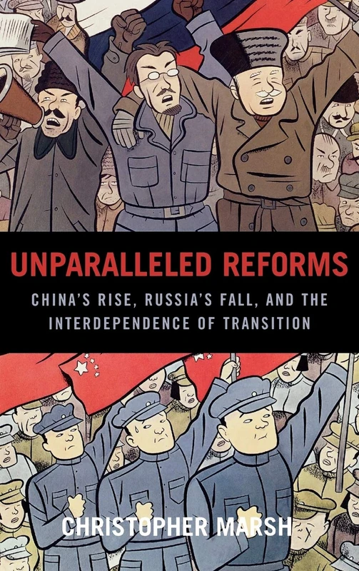 Unparalleled Reforms: China's Rise, Russia's Fall, and the Interdependence of Transition