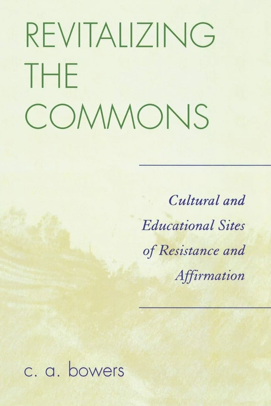 Revitalizing the Commons: Cultural and Educational Sites of Resistance and Affirmation