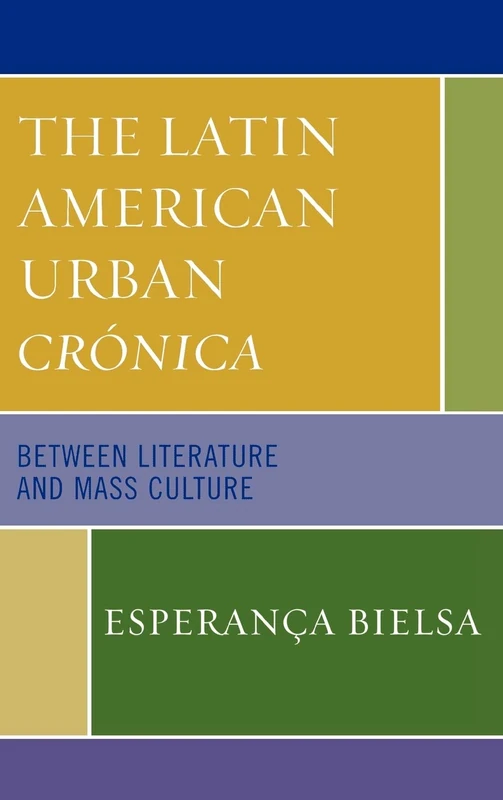 The Latin American Urban Cronica: Between Literature and Mass Culture