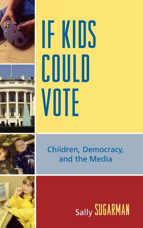 If Kids Could Vote: Children, Democracy and the Media