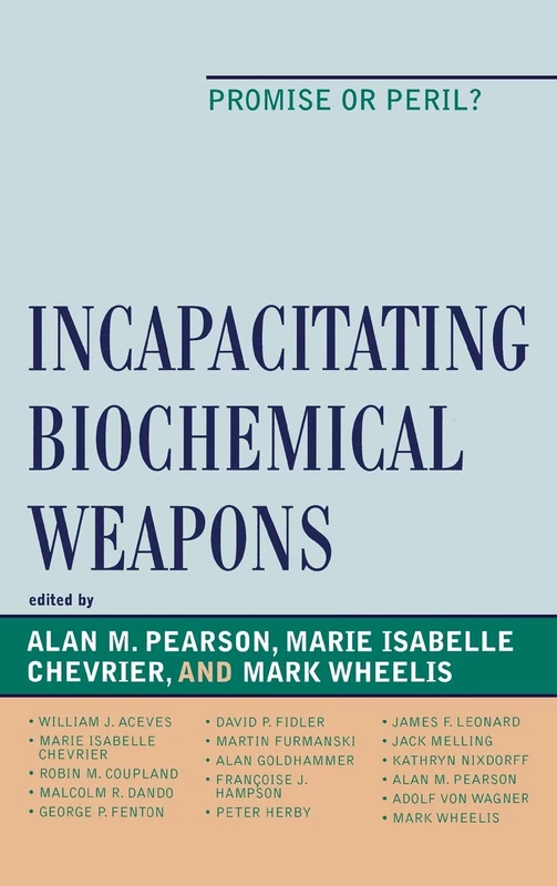 Incapacitating Biochemical Weapons: Promise or Peril? (Toposophia: Sustainability, Dwelling, Design)