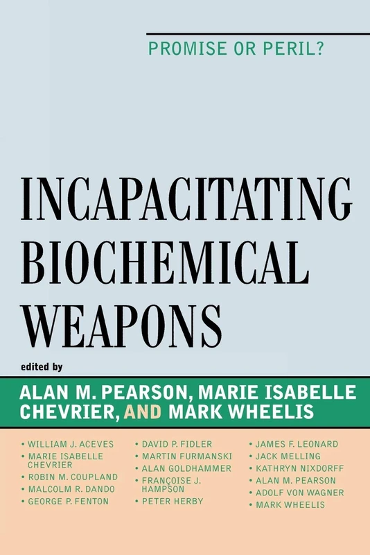 Incapacitating Biochemical Weapons: Promise or Peril? (Toposophia: Sustainability, Dwelling, Design)