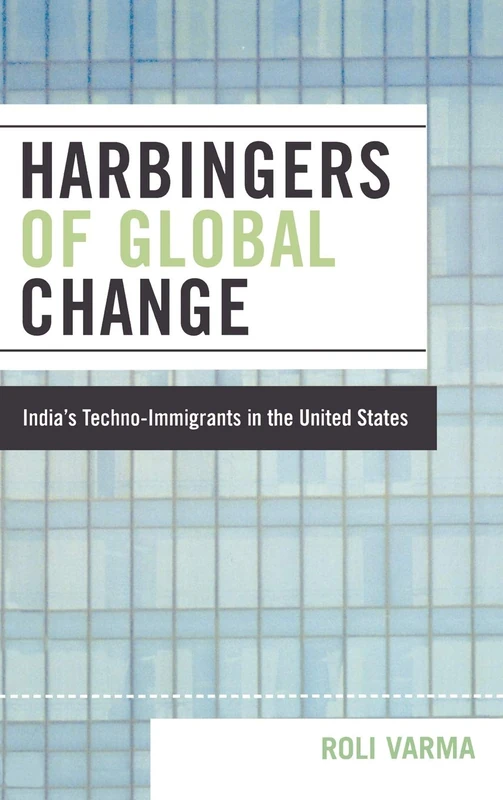Harbingers of Global Change: India's Techno-immigrants in the United States