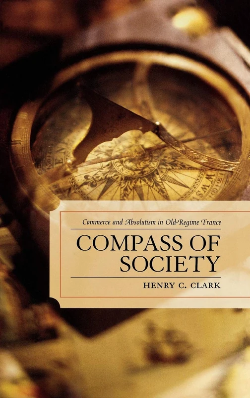 Compass of Society: Commerce and Absolutism in Old-Regime France: Commerce in Old-regime French Thought - Image 1